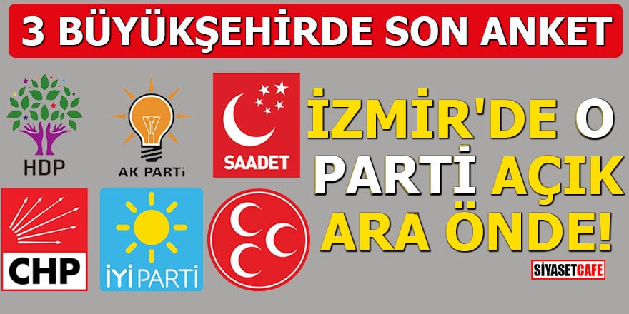 İstanbul Ankara ve İzmir için son anket sonuçları