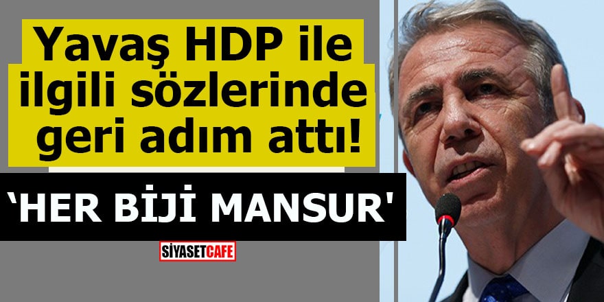 Yavaş HDP ile ilgili sözlerinde geri adım attı!