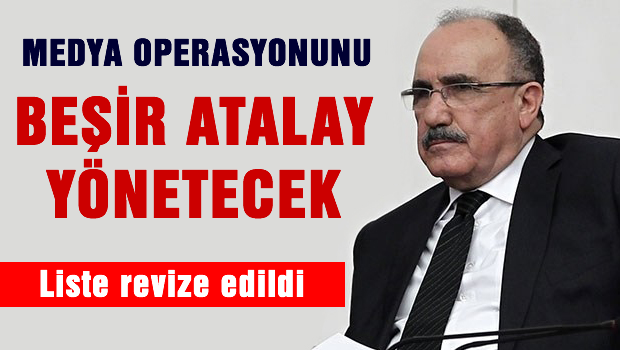 Medyaya operasyon Beşir Atalay'a emanet