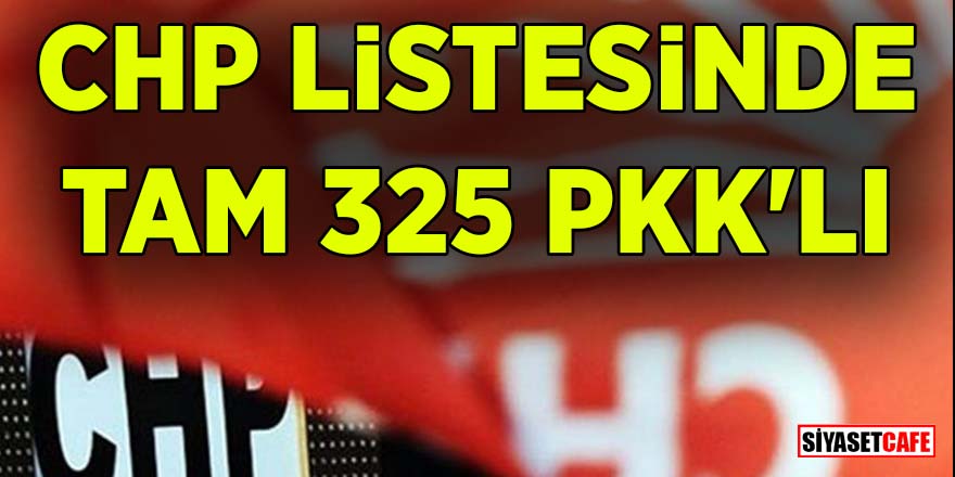 CHP listesinde tam 325 PKK'lı