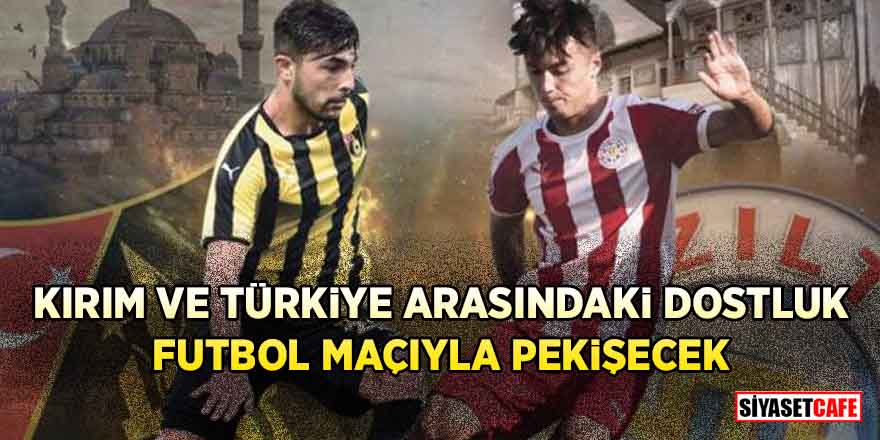 Ünver SEL: “Kırım ve Türkiye arasındaki dostluk, futbol maçıyla pekişecek”