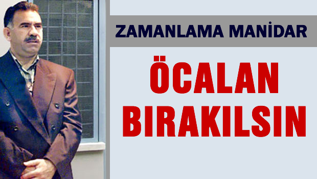 Terörist başı Öcalan bırakılsın talebi!