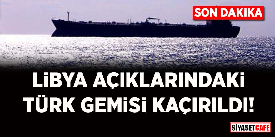 Libya açıklarındaki Türk gemisi, kurtardığı göçmenler tarafından kaçırıldı