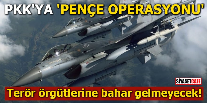 Terör örgütlerine bahar gelmeyecek! PKK'ya 'Pençe Operasyonu'