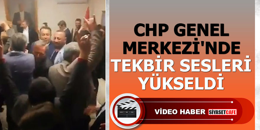 CHP Genel Merkezi'nde tekbir sesleri yükseldi