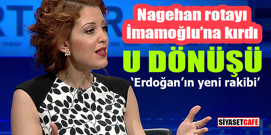Nagehan rotayı İmamoğlu’na kırdı: Erdoğan’a rakip yaptı