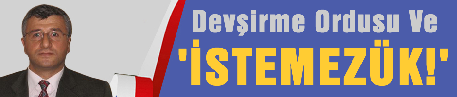 DEVŞİRME ORDUSU VE İSTEMEZÜK