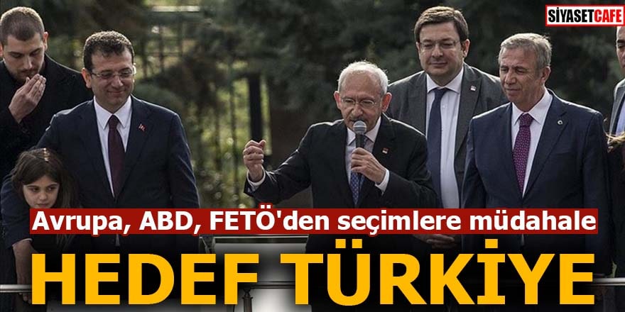 Avrupa, ABD, FETÖ'den seçimlere müdahale Hedef Türkiye