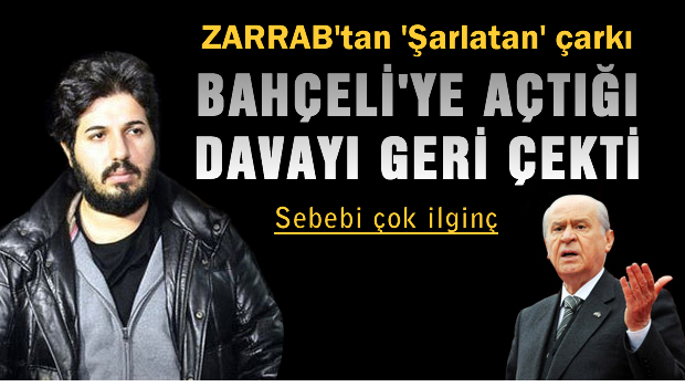Zarrab Bahçeli hakkında açtığı davayı geri çekti