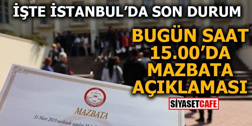 İşte İstanbul seçiminde son durum!