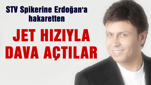 STV Spikerine Erdoğan'a Hakaretten Dava