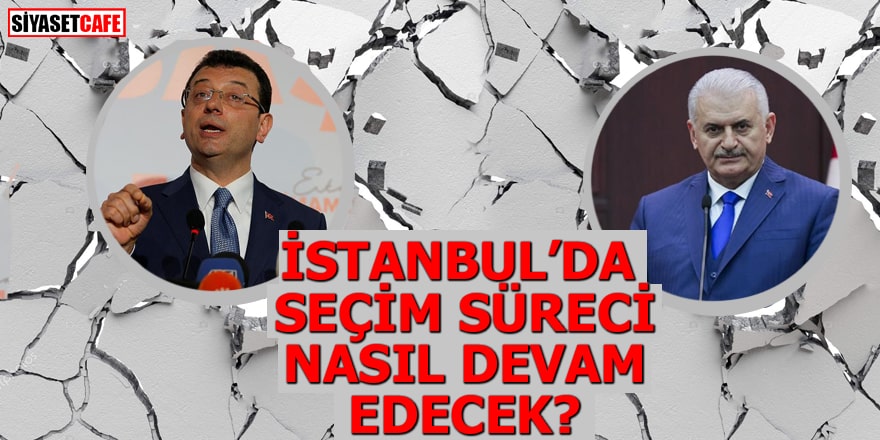 İstanbul’da seçim süreci nasıl devam edecek?