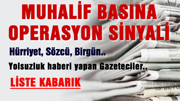 Muhalif medyaya operasyon sinyali