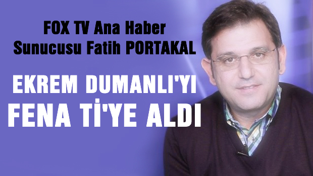Fatih PORTAKAL, Ekrem DUMANLI'yı fena Fİ'ye aldı