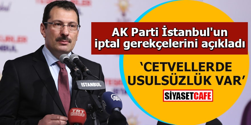 AK Parti İstanbul'un iptal gerekçelerini açıkladı 'Cetvellerde usulsüzlük var'