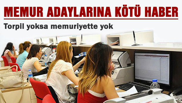 Torpil yoksa memuriyette yok