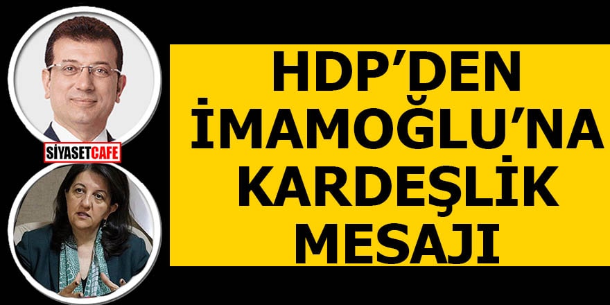 HDP'den İmamoğlu'na kardeşlik mesajı
