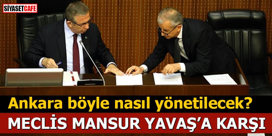 Ankara böyle nasıl yönetilecek? Meclis Mansur Yavaş'a karşı