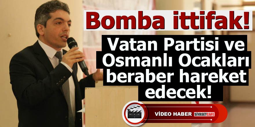Bomba ittifak! Vatan Partisi ve Osmanlı Ocakları beraber hareket edecek