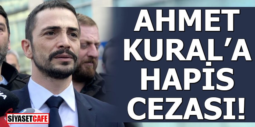 Ahmet Kural'a hapis cezası