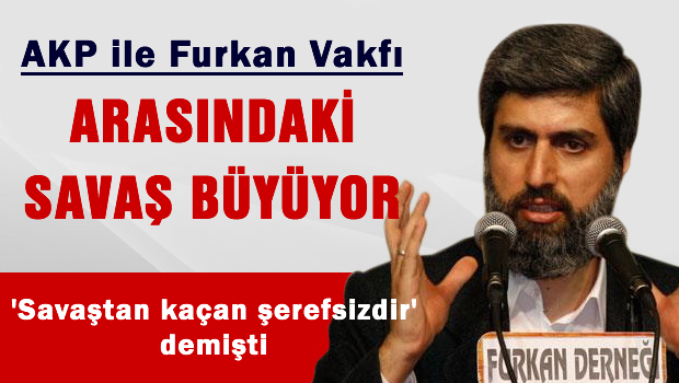 AKP ile Furkan Vakfı arasındaki savaş büyüyor