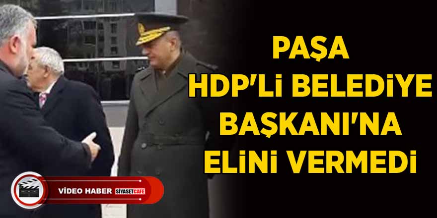 Paşa, HDP'li Belediye Başkanı'na elini vermedi