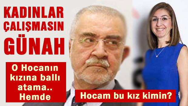 'Kadınlar çalışmasın günah' diyen hoca'nın kızına ballı atama