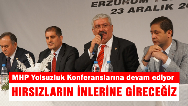 MHP'li Yalçın: Yolsuzluk yapanların inlerine girecegiz