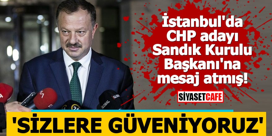 İstanbul'da CHP adayı Sandık Kurulu Başkanı'na mesaj atmış
