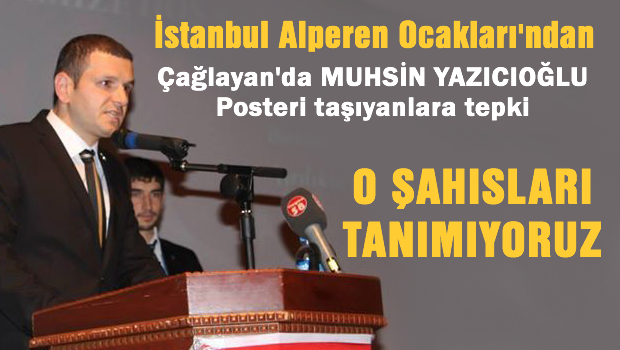 Alperen Ocakları'ndan Muhsin Yazıcıoğlu posteri taşıyanlara tepki