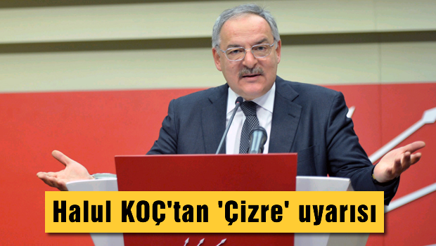 Koç'tan 'Cizre' uyarısı