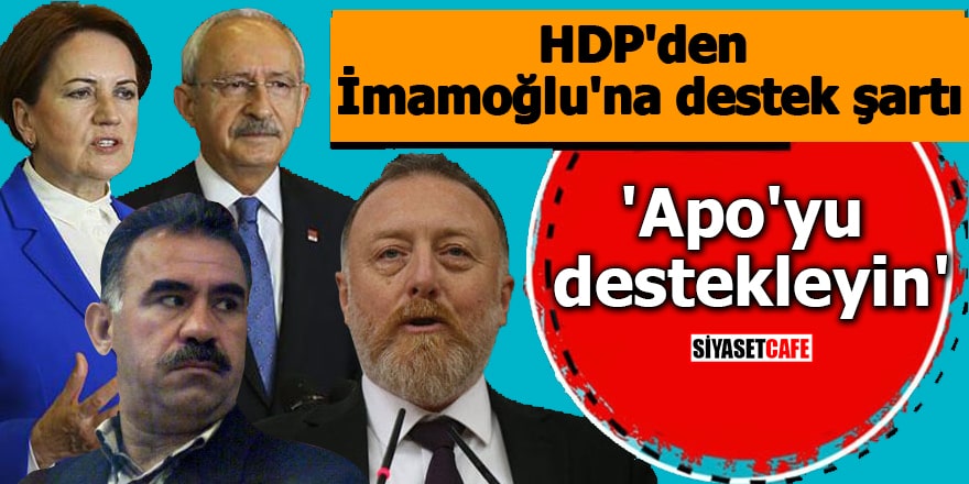 HDP'den İmamoğlu'na destek şartı  'Apo'yu destekleyin'