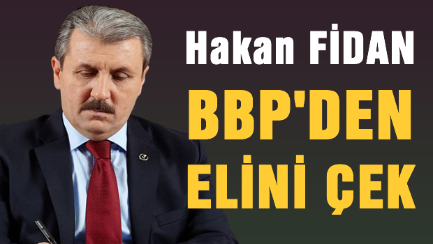 Hakan Fidan BBPden elini çek