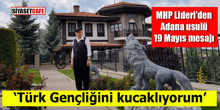 MHP Lideri Bahçeli’den Adana usulü 19 Mayıs mesajı