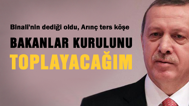 Erdoğan: Bakanlar Kurulu'nu Toplayacağım