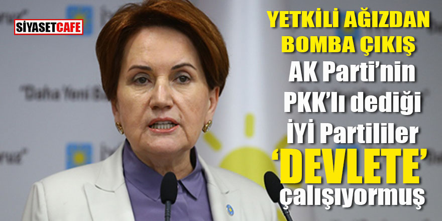 AK Parti’nin PKK’lı dediği İYİ Partililer ‘Devlete’ çalışıyormuş!