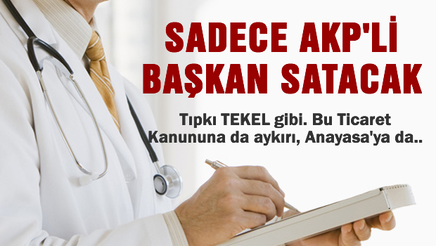 Sadece AKP'li başkan satacak