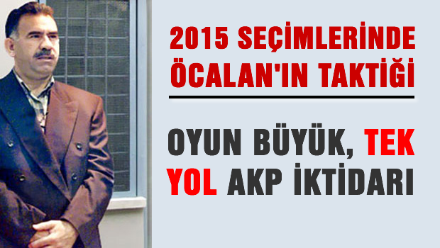 '2015 seçimlerinde Öcalan'ın taktiği'
