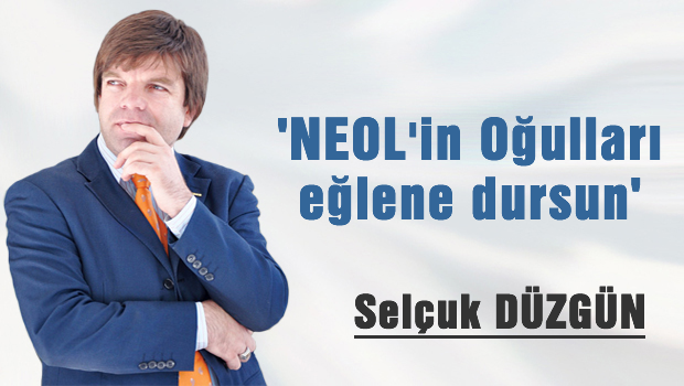 NEOL'in Çocukları Eğlene Dursun