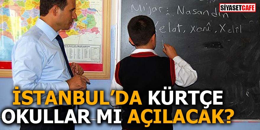 İstanbul’da Kürtçe okullar mı açılacak?