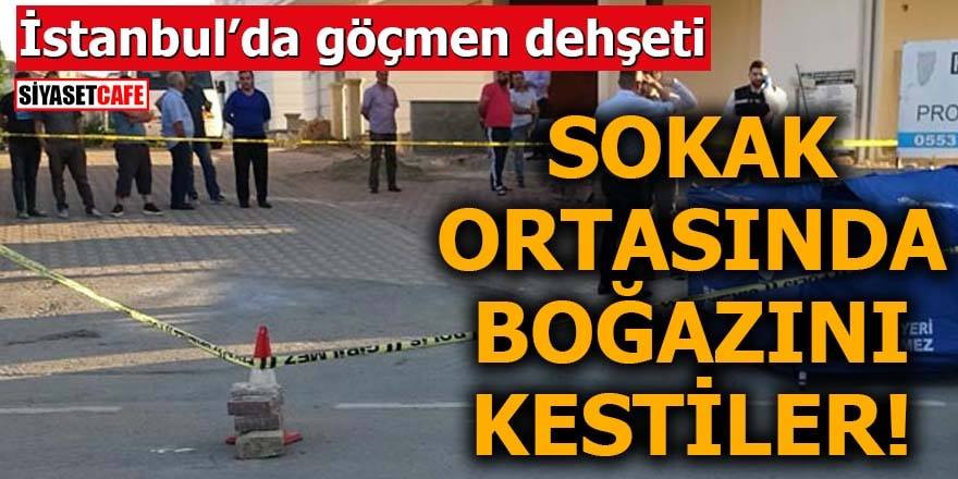 İstanbul’da dehşet, sokak ortasında boğazını kestiler
