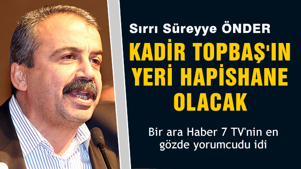 Kadir Topbaş'ın yeri hapishane olacak