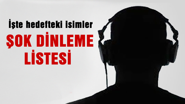 Mahkeme Arşivinden çıkan şok dinleme listesi
