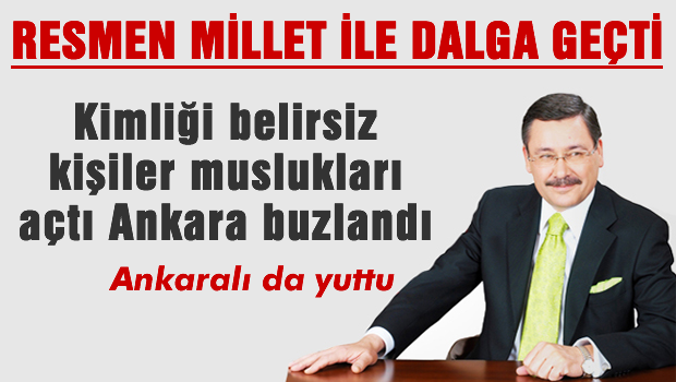 Gökçek 'Ankara'daki buzlanmaya kimliği belirsiz kişiler neden oluyor'