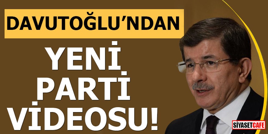 Davutoğlu'ndan yeni parti videosu