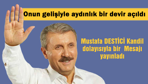 BBP Lideri Destici 'onun gelişiyle aydınlık bir devir açıldı'