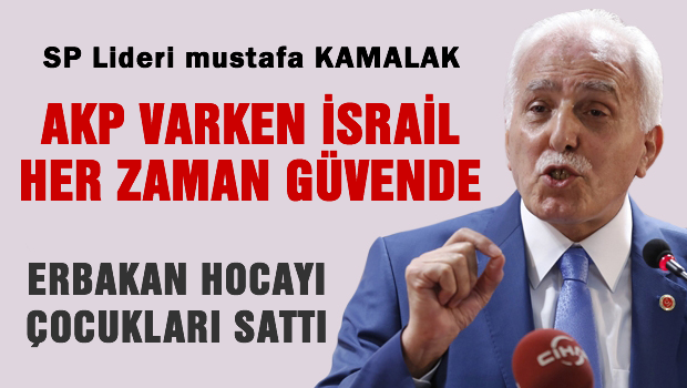 AKP varken İsrail her zaman güvende