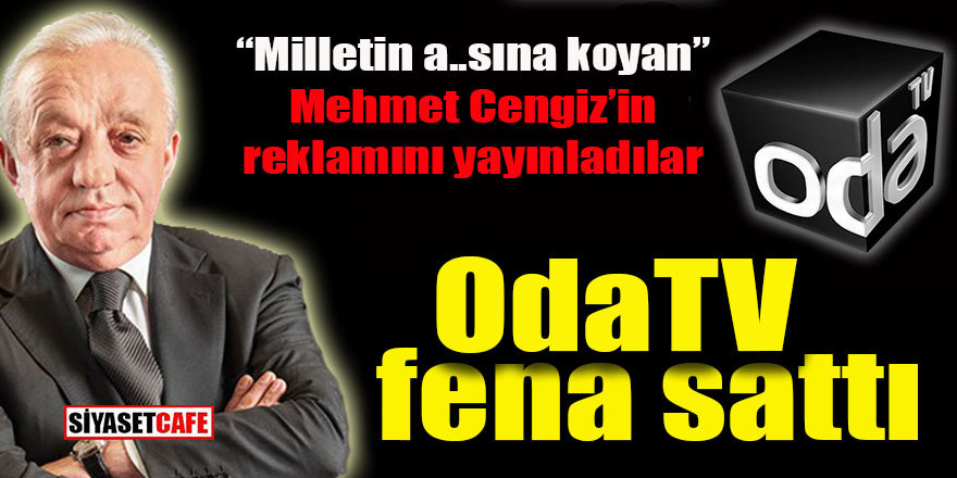 OdaTV fena sattı: “Milletin a..sına koyanın” Mehmet Cengiz’in reklamını yayınladılar