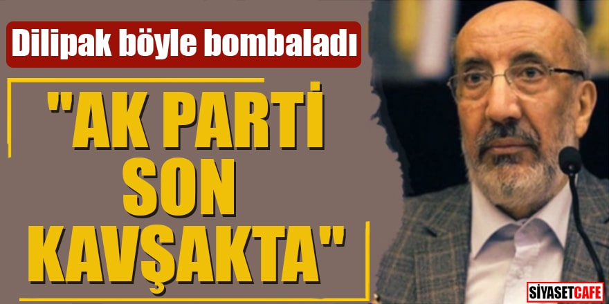 Dilipak böyle bombaladı "AK Parti son kavşakta"