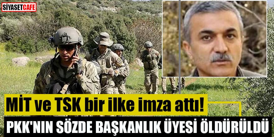MİT ve TSK bir ilke imza attı! PKK'nın sözde başkanlık üyesi öldürüldü